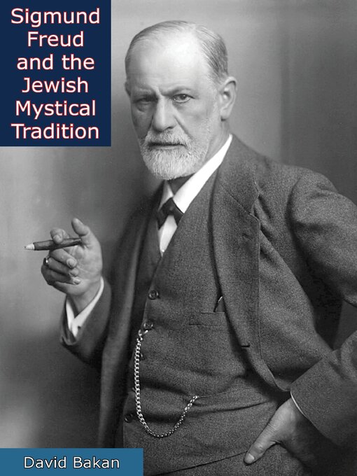 Title details for Sigmund Freud and the Jewish Mystical Tradition by David Bakan - Wait list